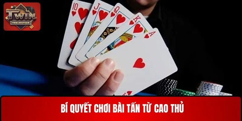 Bí quyết chơi bài Tấn từ cao thủ – đánh là thắng