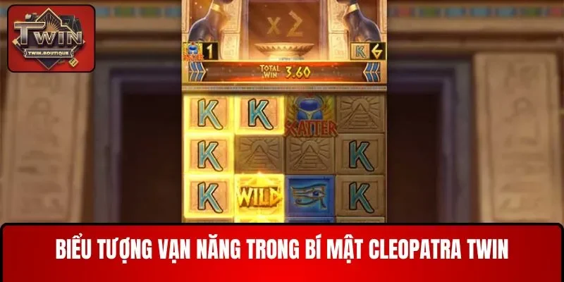 Biểu tượng vạn năng trong Bí mật Cleopatra TWIN
