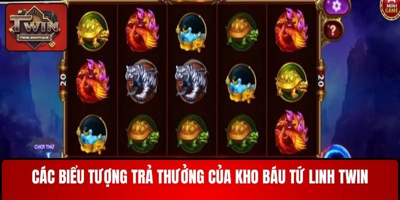 Các biểu tượng trả thưởng của kho báu tứ linh TWIN