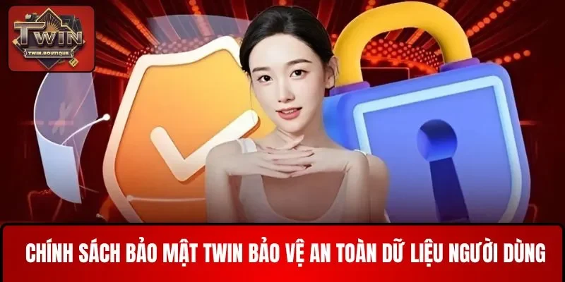 Chính sách bảo mật TWIN cam kết giữ kín dữ liệu hội viên