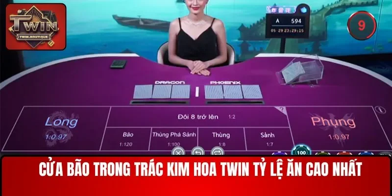 Cửa bão trong Trác Kim Hoa tại TWIN tỷ lệ ăn cao nhất
