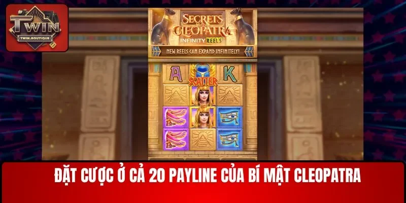Đặt cược ở cả 20 payline của Bí Mật Cleopatra