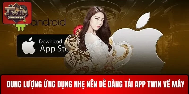 Dung lượng app nhẹ dễ dàng tải về máy