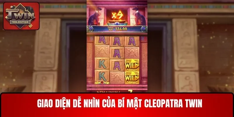 Giao diện dễ nhìn của Bí mật Cleopatra TWIN