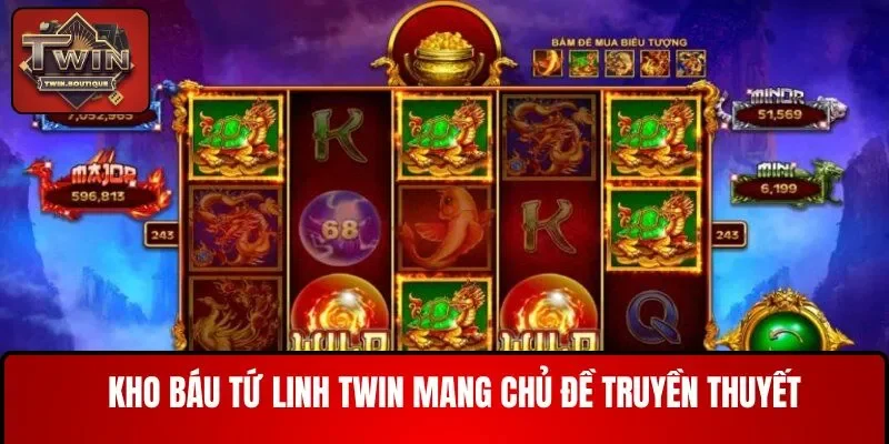 Kho báu tứ linh nhà cái TWIN mang chủ đề truyền thuyết