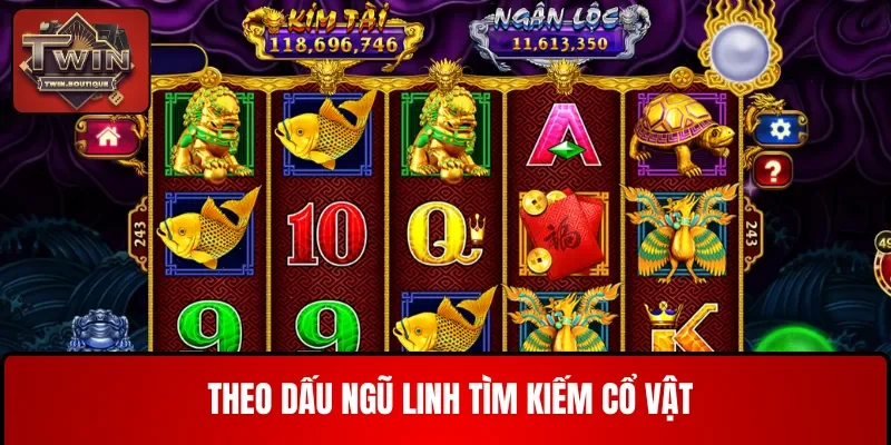 Theo dấu ngũ linh tìm kiếm cổ vật