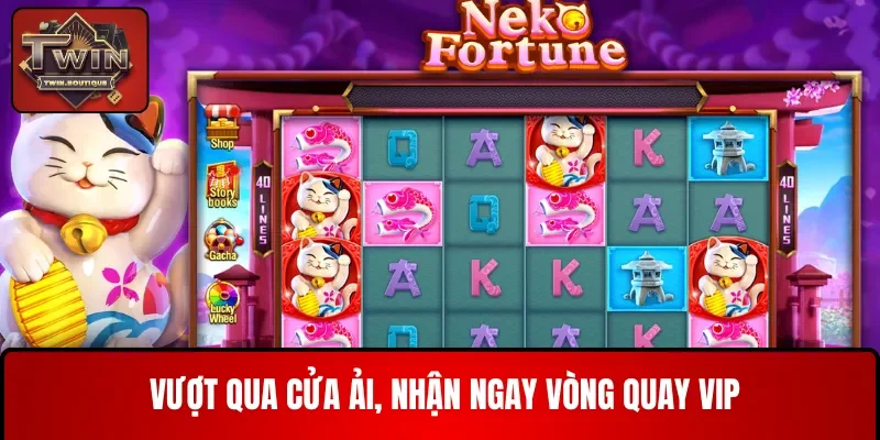 Vượt qua cửa ải, nhận ngay vòng quay VIP