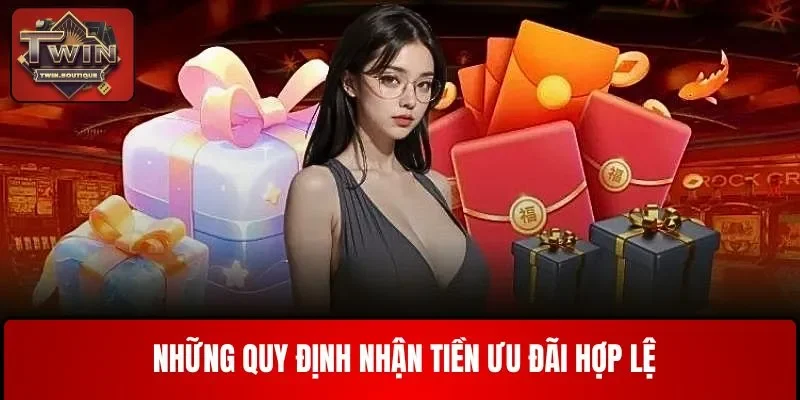 Những quy định nhận tiền ưu đãi hợp lệ
