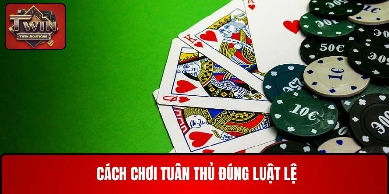 Cách chơi tuân thủ đúng luật lệ